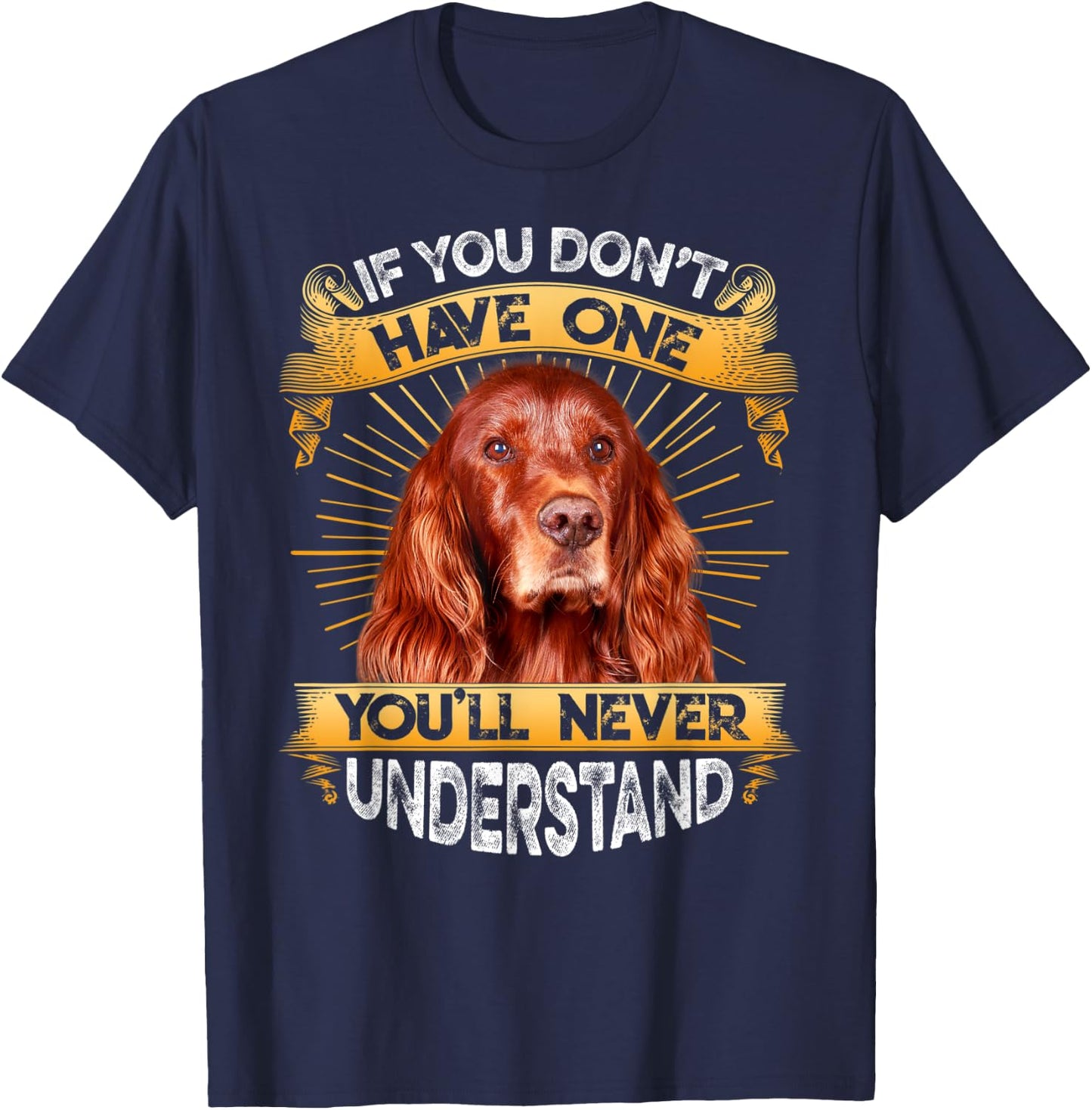 If You Don't Have One Irish Setter Funny T-Shirt - T-Shirt | Navy
