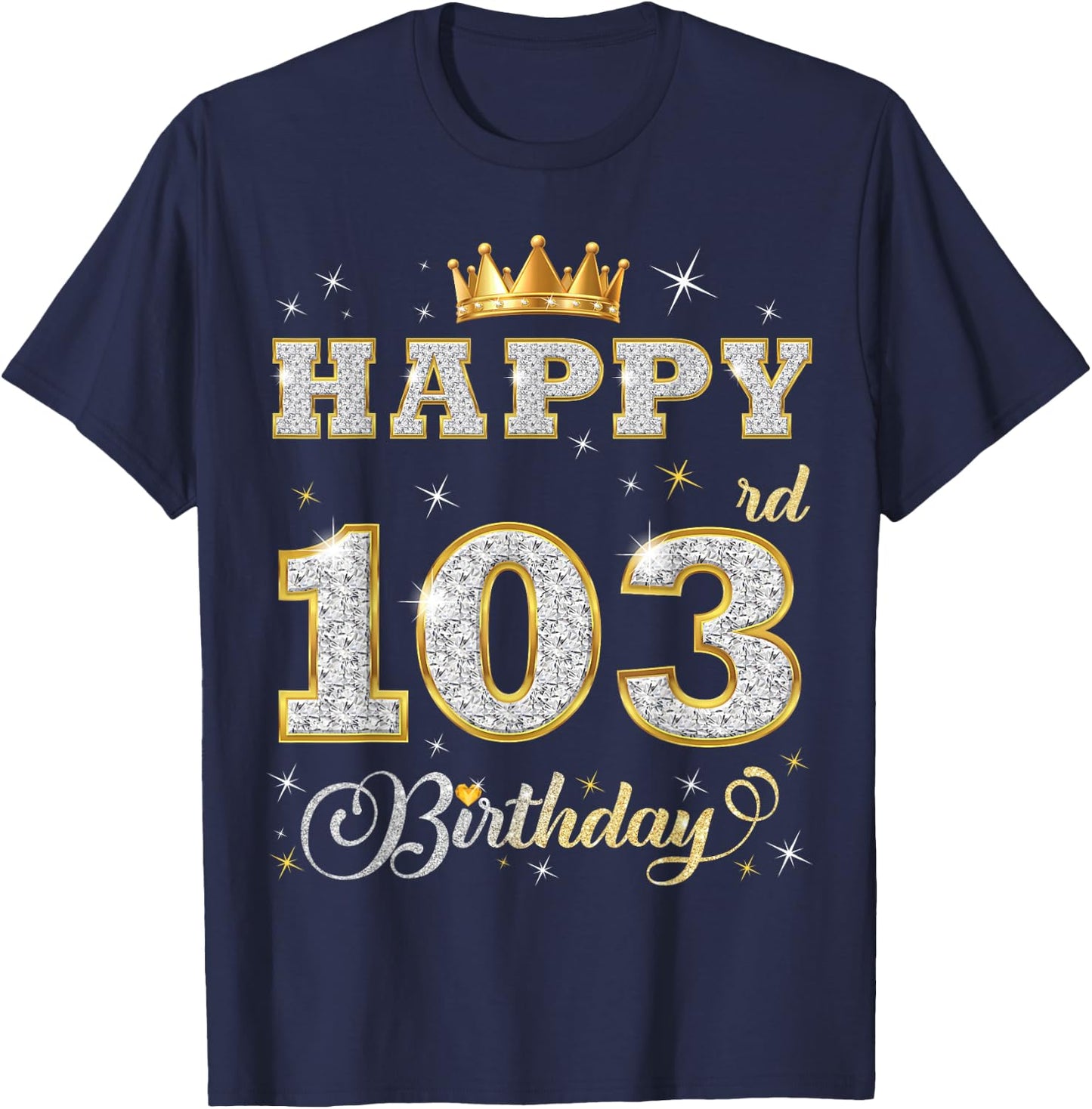 Happy 103rd Birthday 103 Years Old Women Men Birthday Party T-Shirt - T-Shirt | Navy