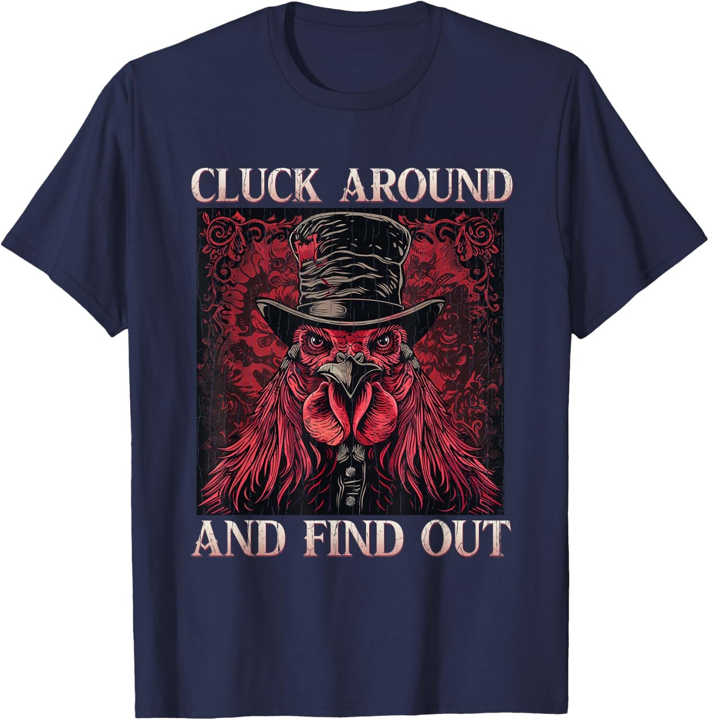 Cluck Around And FInd Out Shirt - Cluck Around And FInd Out T-Shirt - T-Shirt | Navy