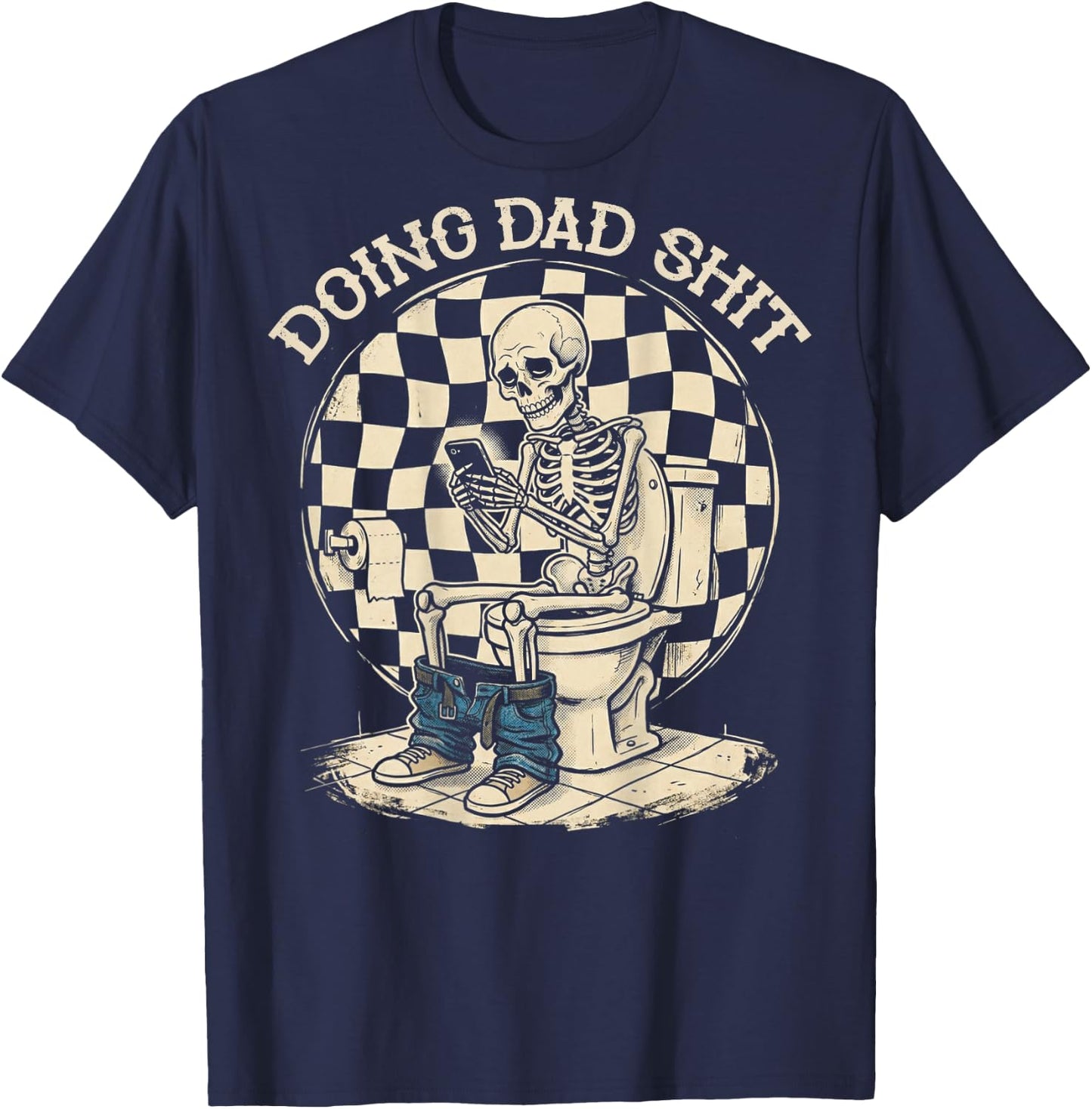 (ON Back) Doing Dad Shit Funny Skeleton Toilet T-Shirt - T-Shirt | Navy