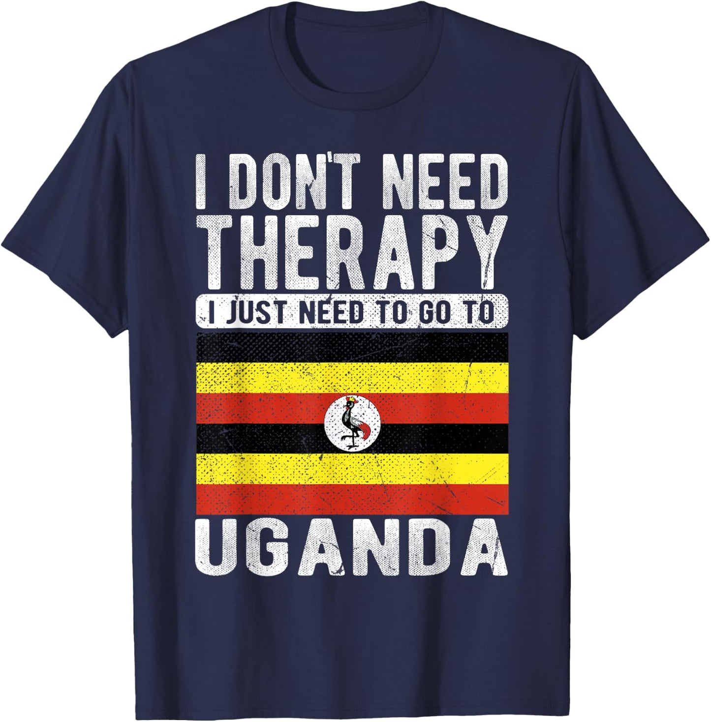 I don´t need Therapy I just need to go to Uganda T-Shirt - T-Shirt | Navy