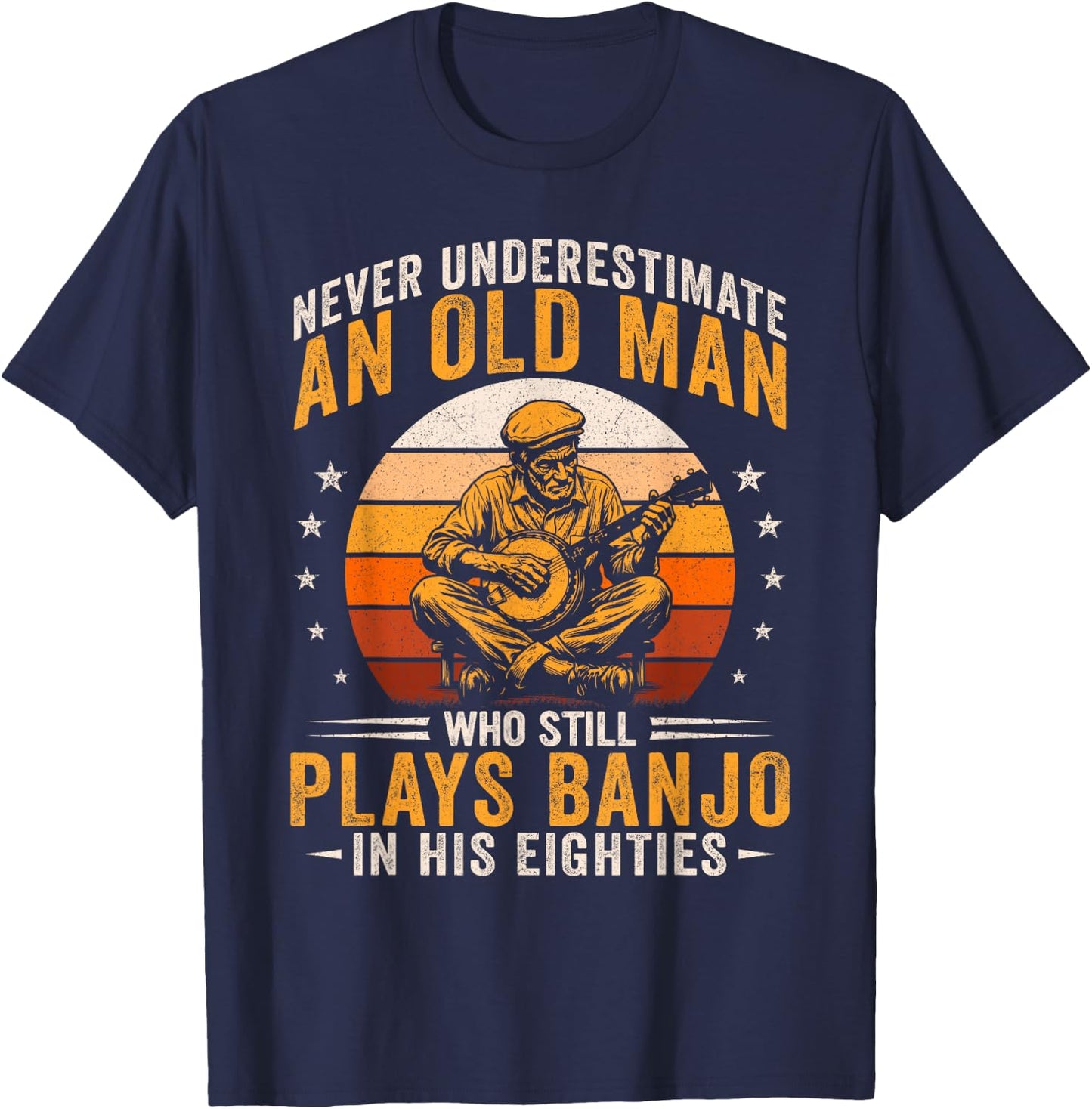 Old Man Still Plays Banjo in His 80s Bluegrass Country Music T-Shirt - T-Shirt | Navy
