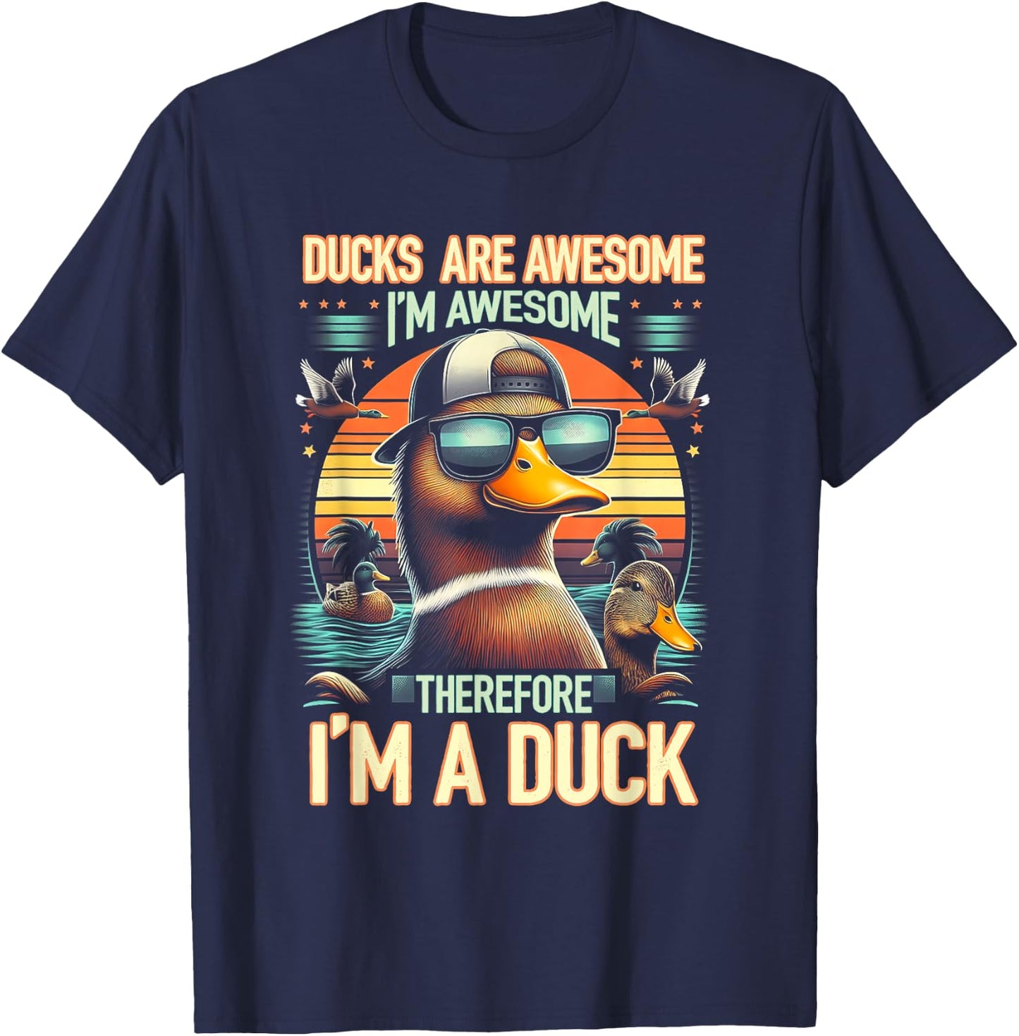 Ducks Are Awesome I'm Awesome Therefore I'm a Duck Animal T-Shirt - T-Shirt | Navy