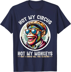 Not My Circus Not My Monkeys But I Know All The Clowns Men T-Shirt - T-Shirt | Navy