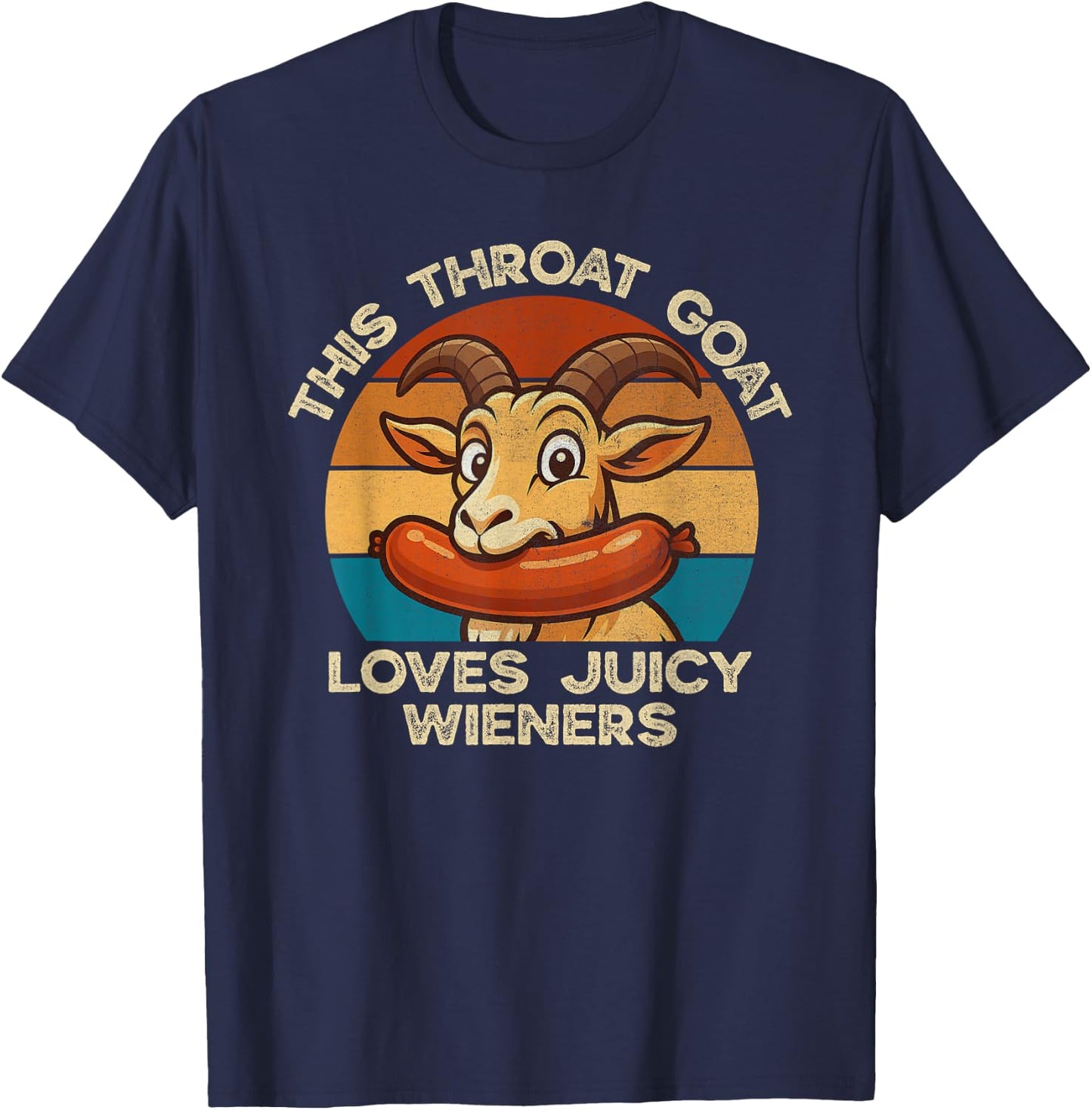 This Throat Goat Loves Juicy Wieners Inappropriate Offensive T-Shirt - T-Shirt | Navy