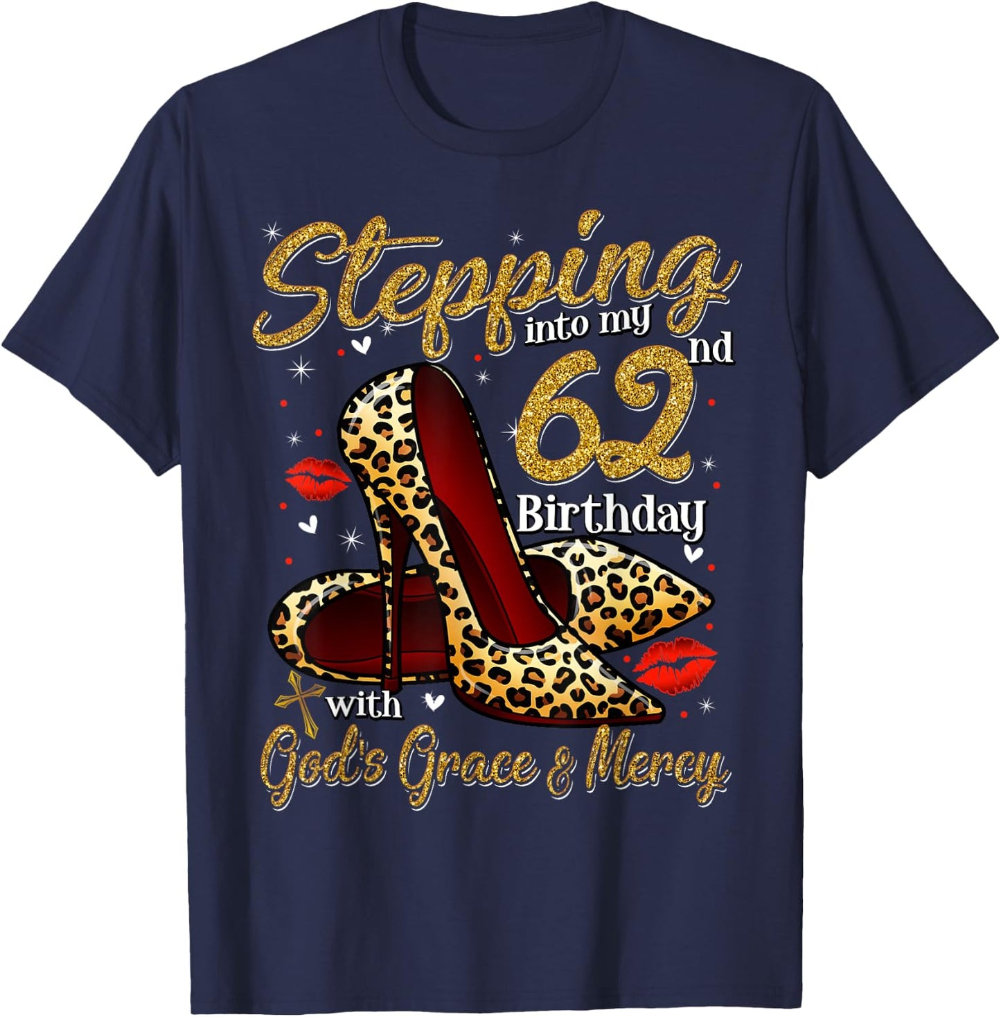 High Heels Stepping Into My 62nd Birthday 62 and Fabulous T-Shirt - T-Shirt | Navy