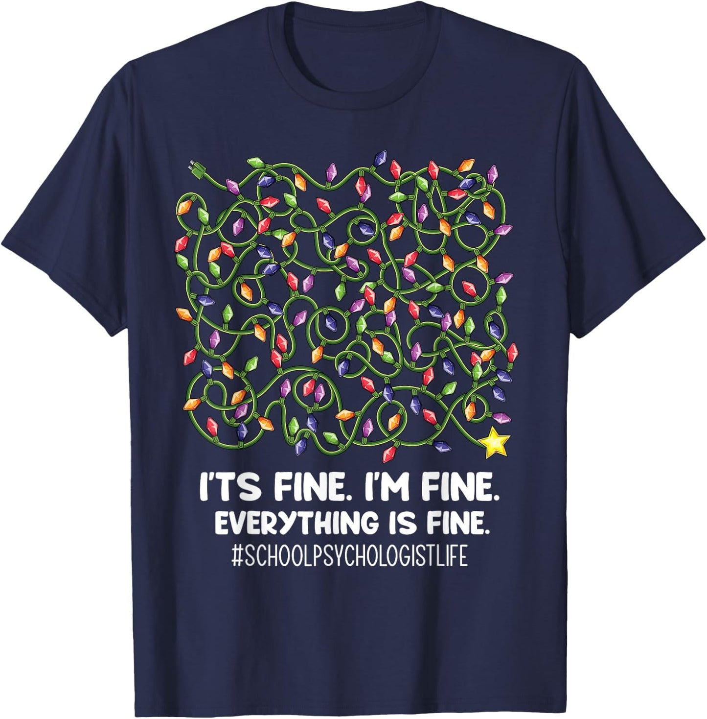 Everything Is Fine Christmas lights School psychologist life T-Shirt - T-Shirt | Navy