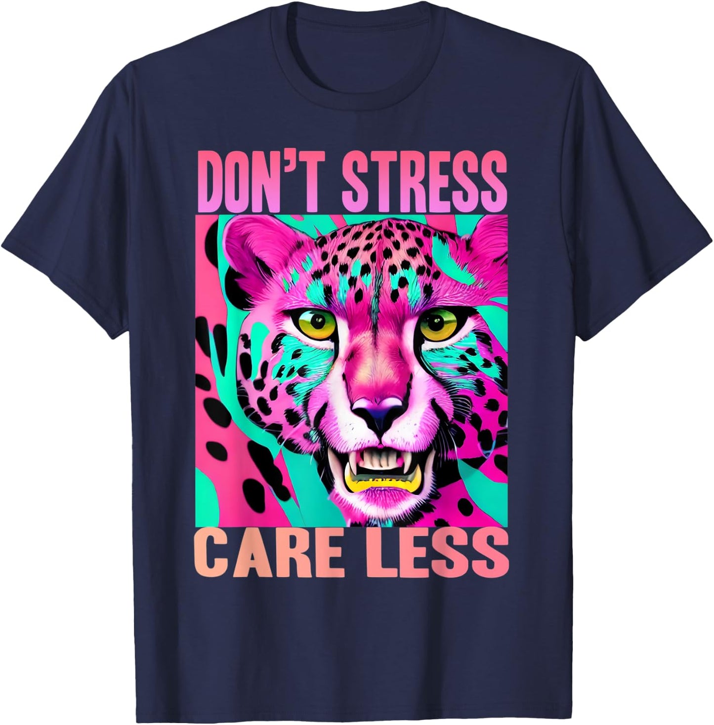 Funny Stress Free Cheetah: Don't Stress Care Less T-Shirt - T-Shirt | Navy