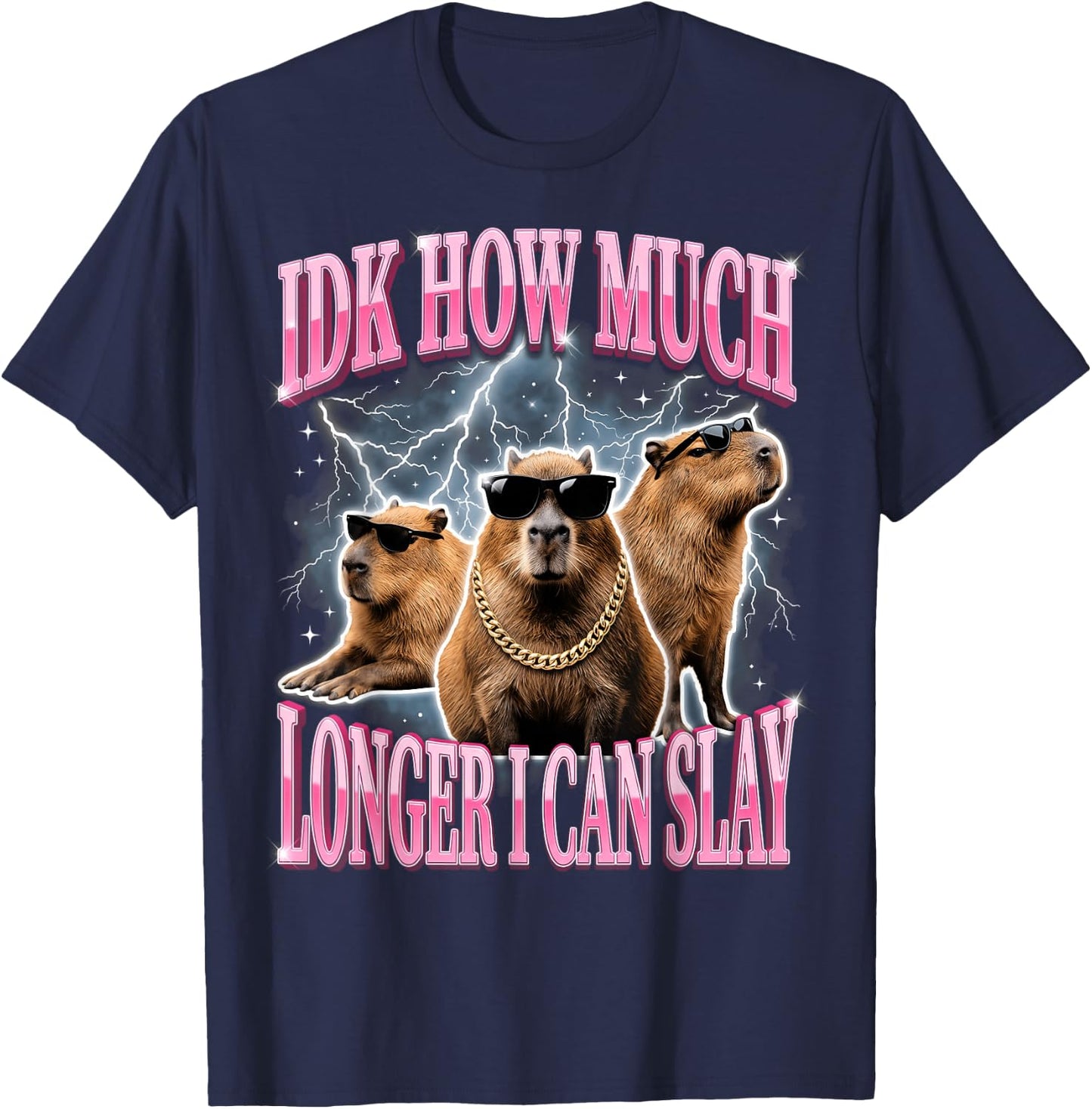 IDK How Much Longer I Can Slay T-Shirt - T-Shirt | Navy