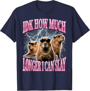 IDK How Much Longer I Can Slay T-Shirt - T-Shirt | Navy