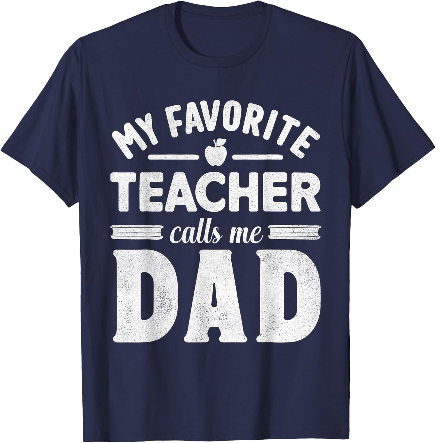 My Favorite Teacher Calls Me Dad Father's Day Teaching Daddy T-Shirt - T-Shirt | Navy