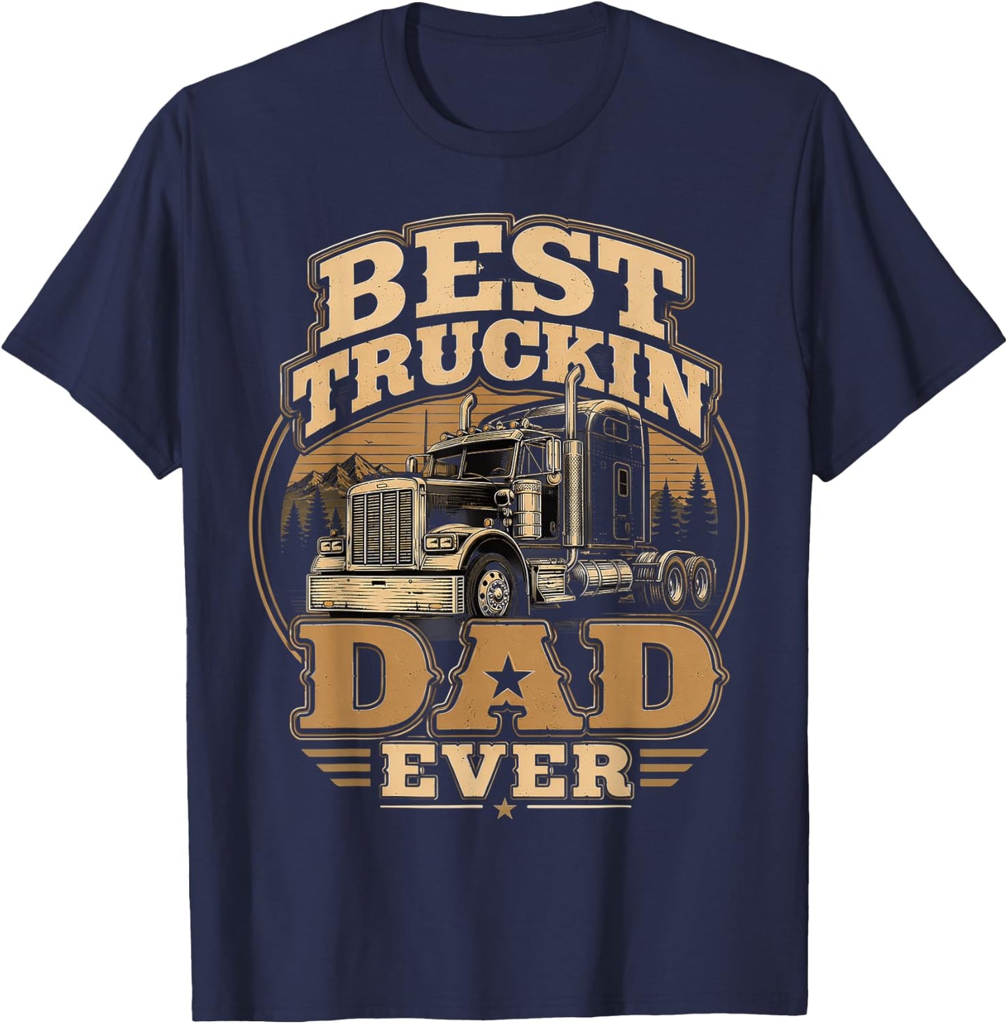 Best Truckin Dad Ever, Trucker Father’s Day T-Shirt - T-Shirt | Navy