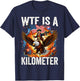 Washington WTF is A Kilometer 4th of July Humor Men Women T-Shirt - T-Shirt | Navy