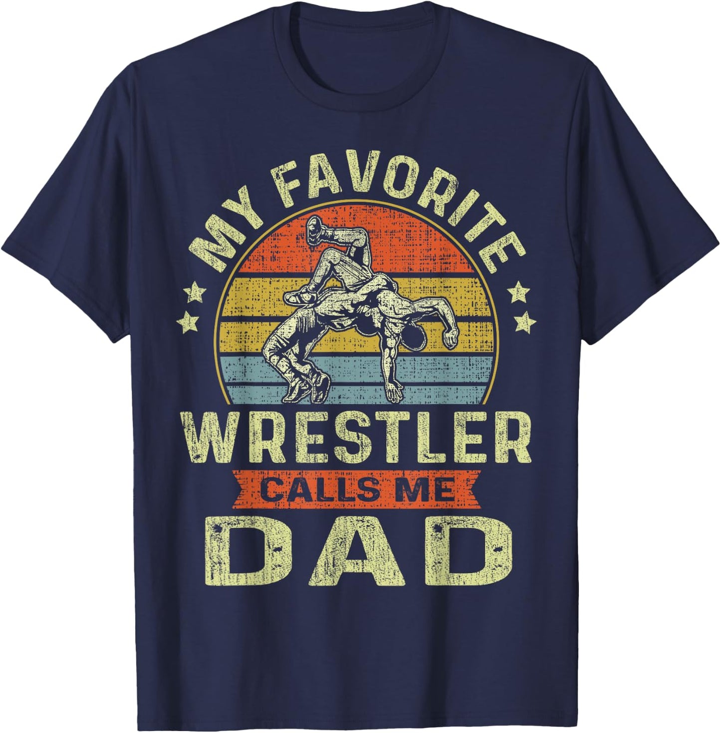 My Favorite Wrestler Calls Me Dad Flag Wrestling Fathers Day T-Shirt - T-Shirt | Navy