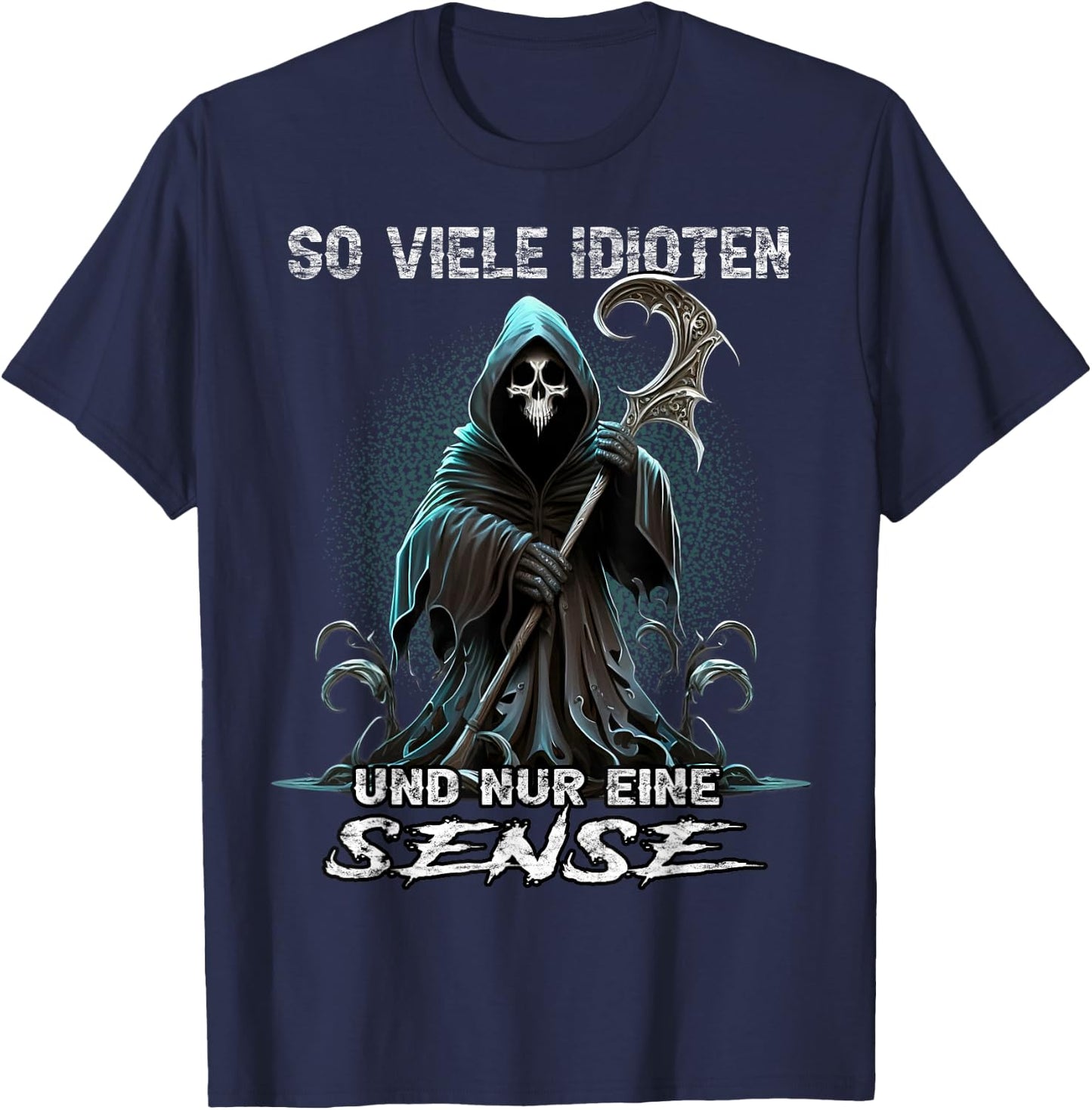 with German Text "So viele Idioten und nur eine Sense Sarcasmus Reaper", black T-Shirt - T-Shirt | Navy