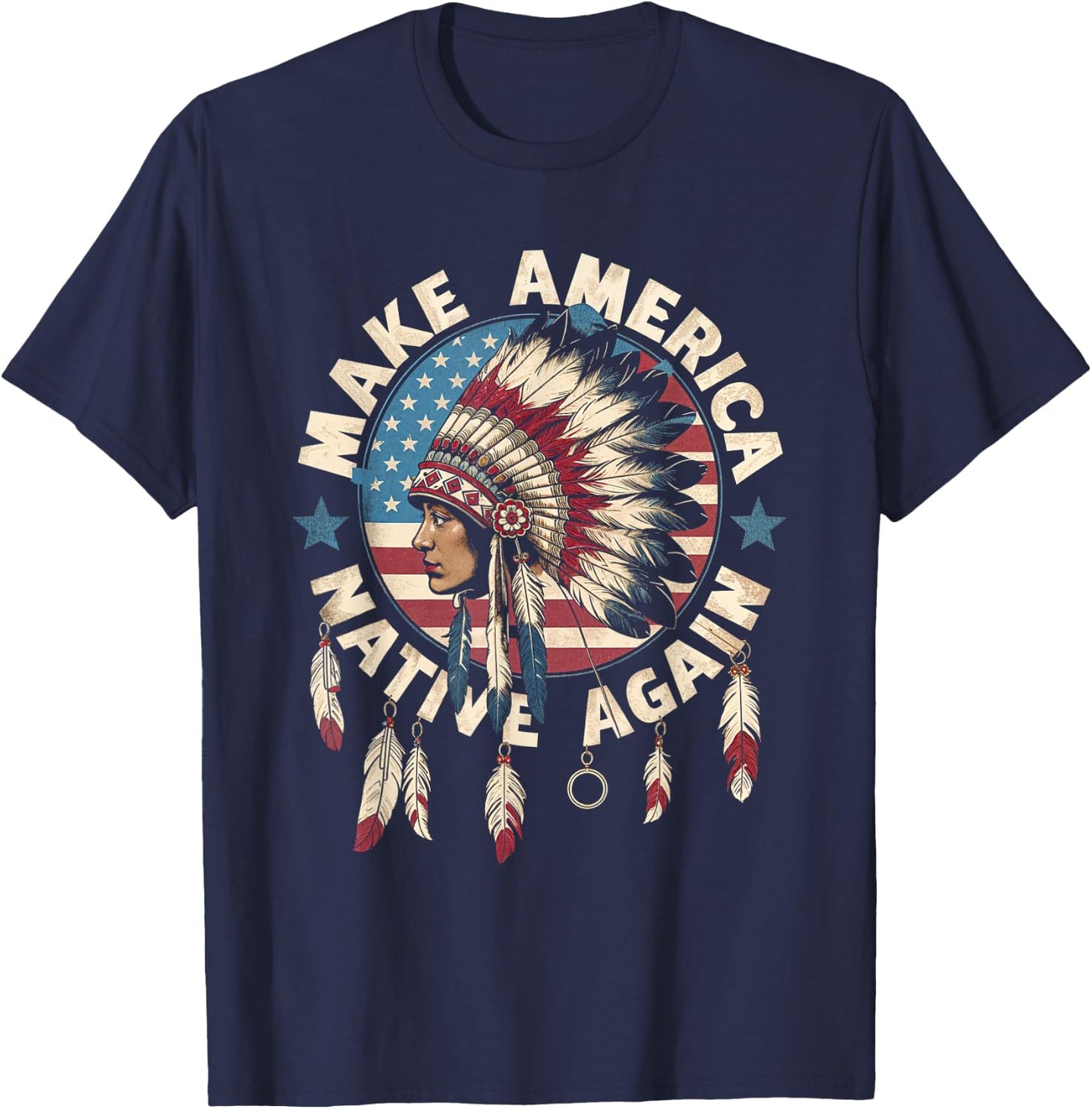 Make America Native Again Indigenous Heritage Culture Pride T-Shirt - T-Shirt | Navy