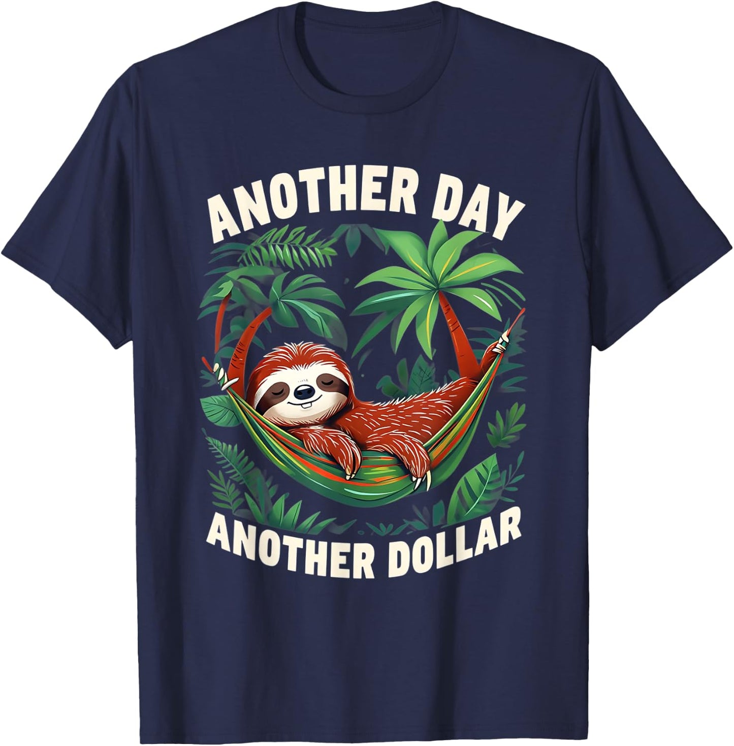 Funny Sloth Retired Work Joke Another Day Another Dollar T-Shirt - T-Shirt | Navy