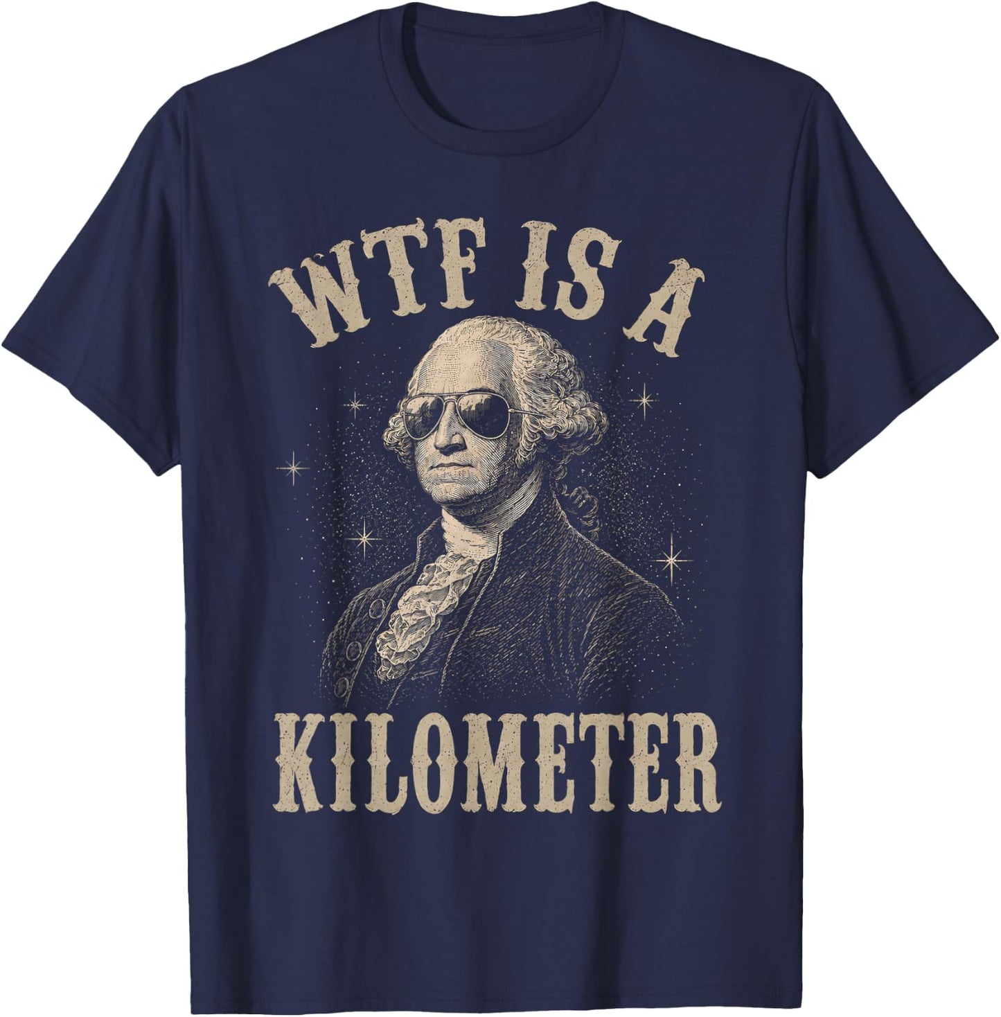 4th of July WTF is A Kilometer Funny Patriotic Men Women T-Shirt - T-Shirt | Navy