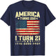 America Turns 250 I Turn 21 250th Anniversary 21st Birthday T-Shirt - T-Shirt | Navy