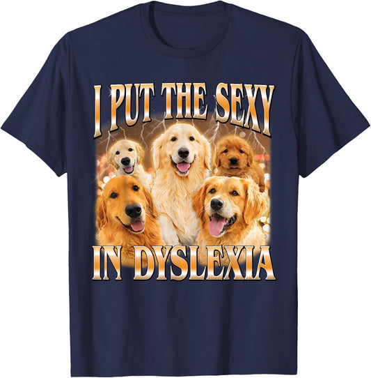 I Put The Sexy in Dyslexia Funny Dog Meme Bootleg Men Women T-Shirt - T-Shirt | Navy