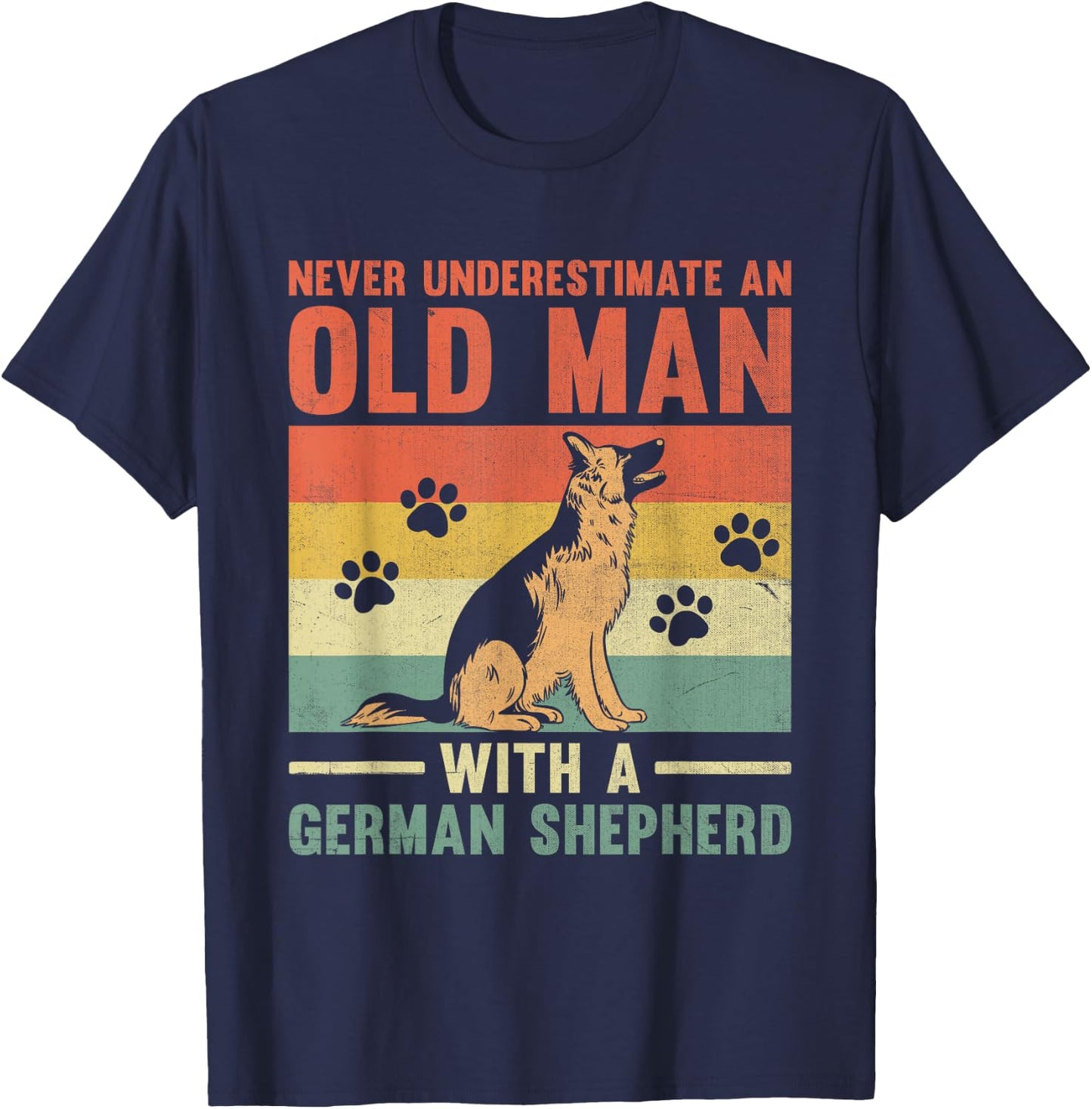 Never Underestimate An Old Man With A German Shepherd GSD T-Shirt - T-Shirt | Navy