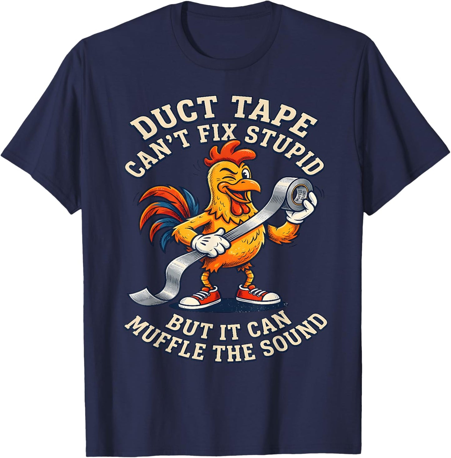 Duct Tape Can't fix Stupid but it can Muffle the Sound Funny T-Shirt - T-Shirt | Navy
