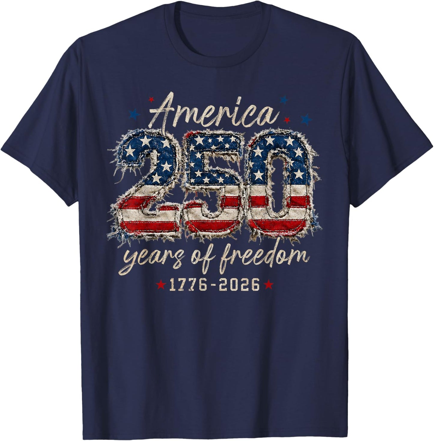 250 Years of Freedom US Flag 250th 4th July Independence Day T-Shirt - T-Shirt | Navy