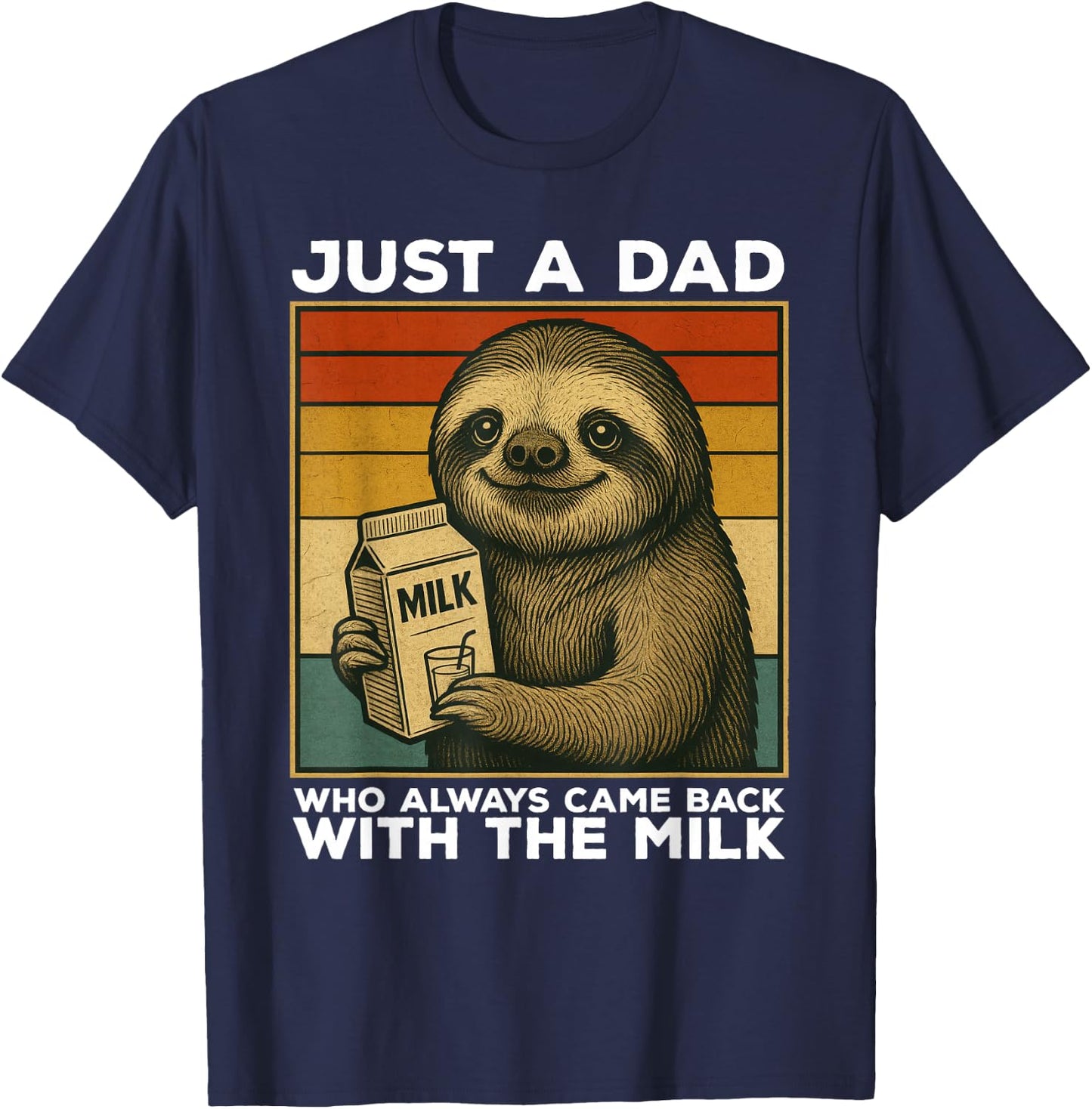 Just A Dad Who Always Came Back With The Milk Sloth Funny T-Shirt - T-Shirt | Navy