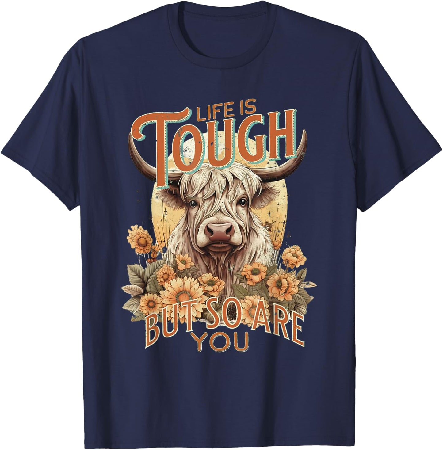 Life Is Tough But So Are You Inspirational Highland Cow T-Shirt - T-Shirt | Navy