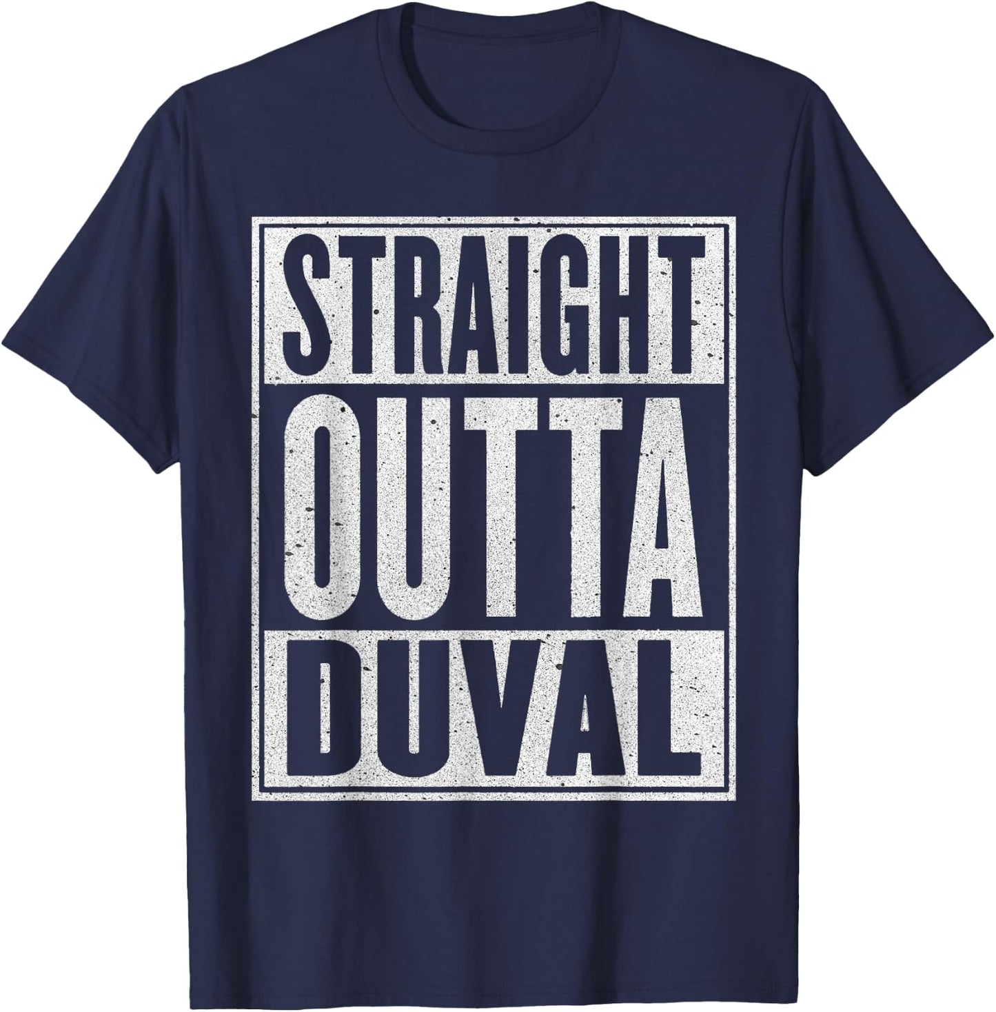 Straight Outta Duval Gift Funny USA Traveler T-Shirt - T-Shirt | Navy