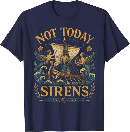 Not Today Sirens Ancient Greek Mythology T-Shirt - T-Shirt | Navy