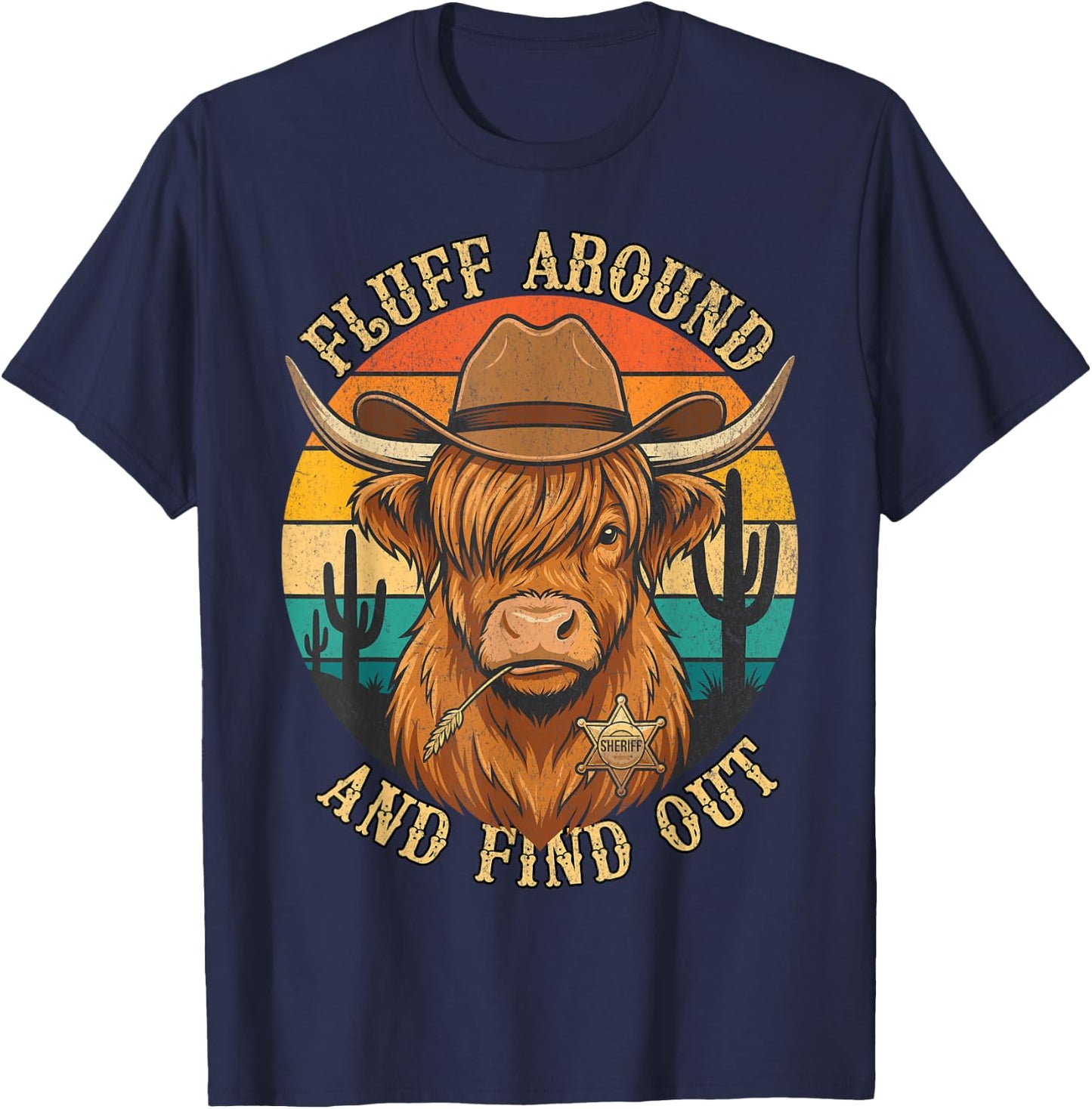 Fluff Around and Find Out - Highland Cow Sheriff Meme T-Shirt - T-Shirt | Navy