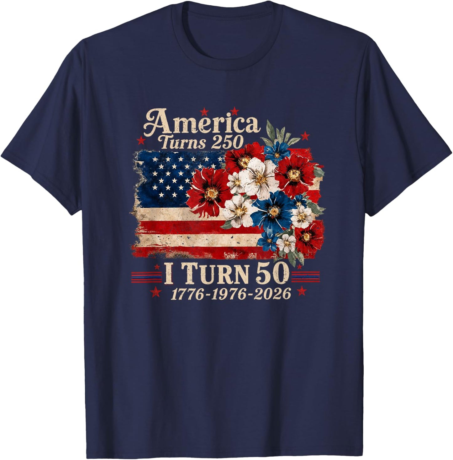 Funny America Turns 250 I Turn 50 1976 USA 50th Birthday T-Shirt - T-Shirt | Navy