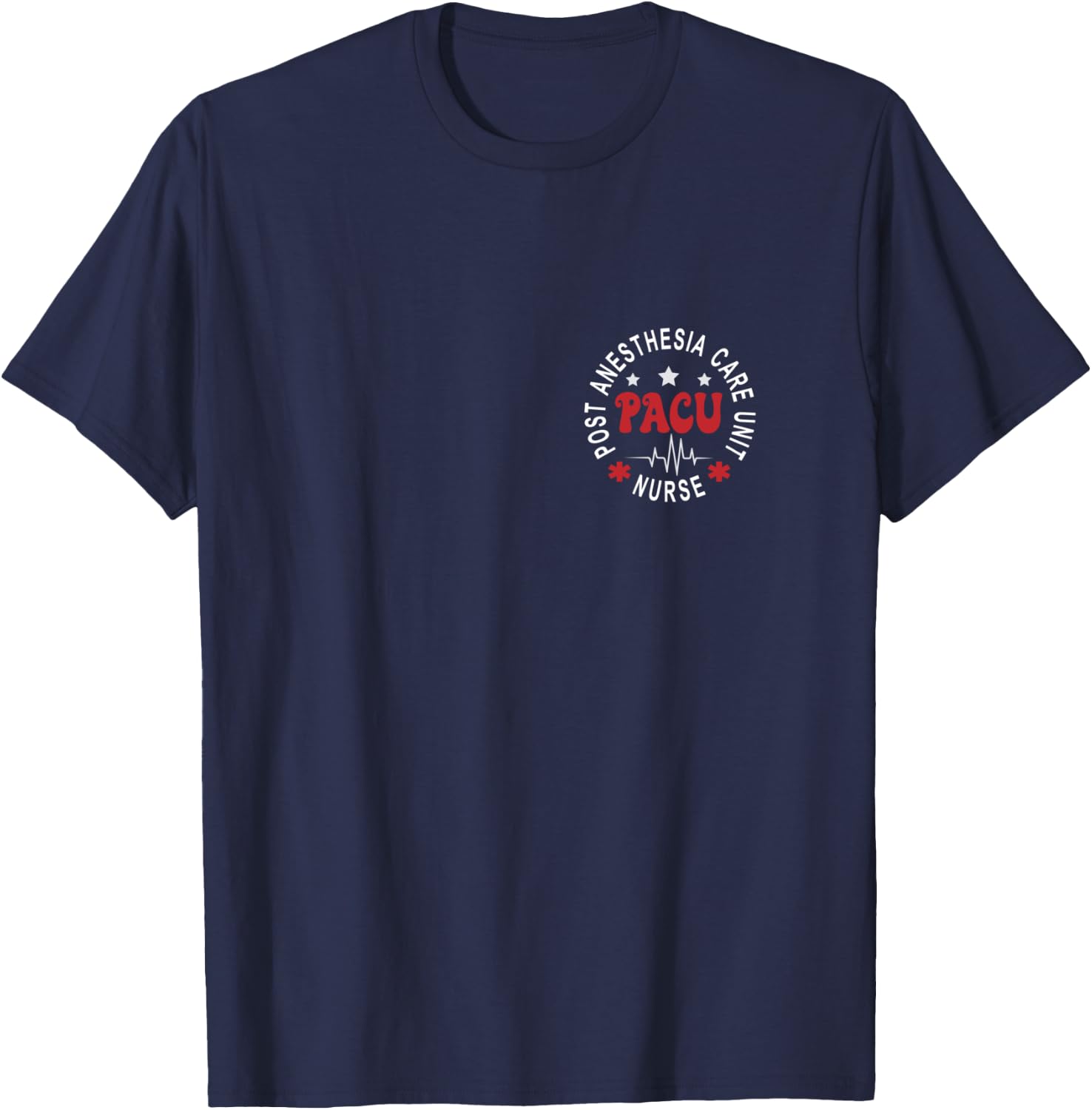 Funny PACU Nurse Post Anesthesia Care Unit Nurse Day T-Shirt - T-Shirt | Navy
