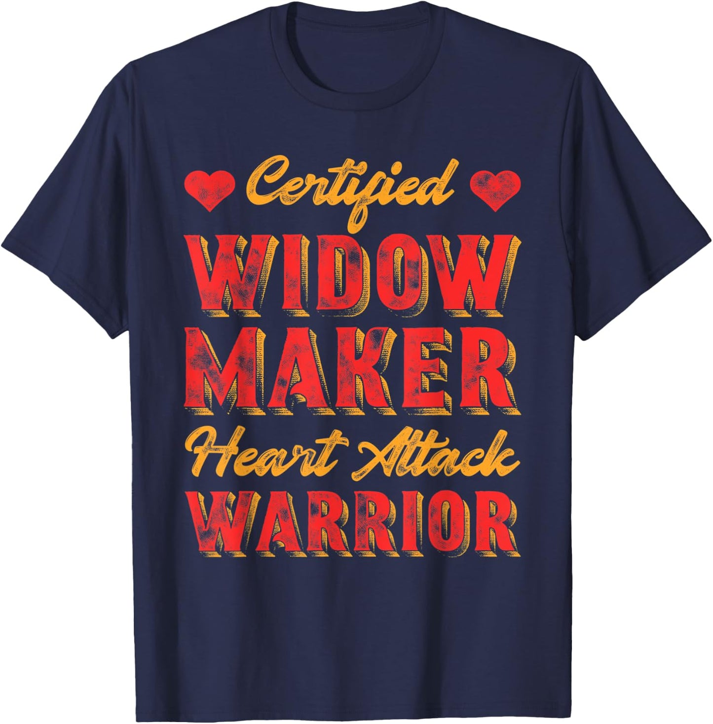 Certified Widow Maker Heart Attack Warrior Heart Disease T-Shirt - T-Shirt | Navy