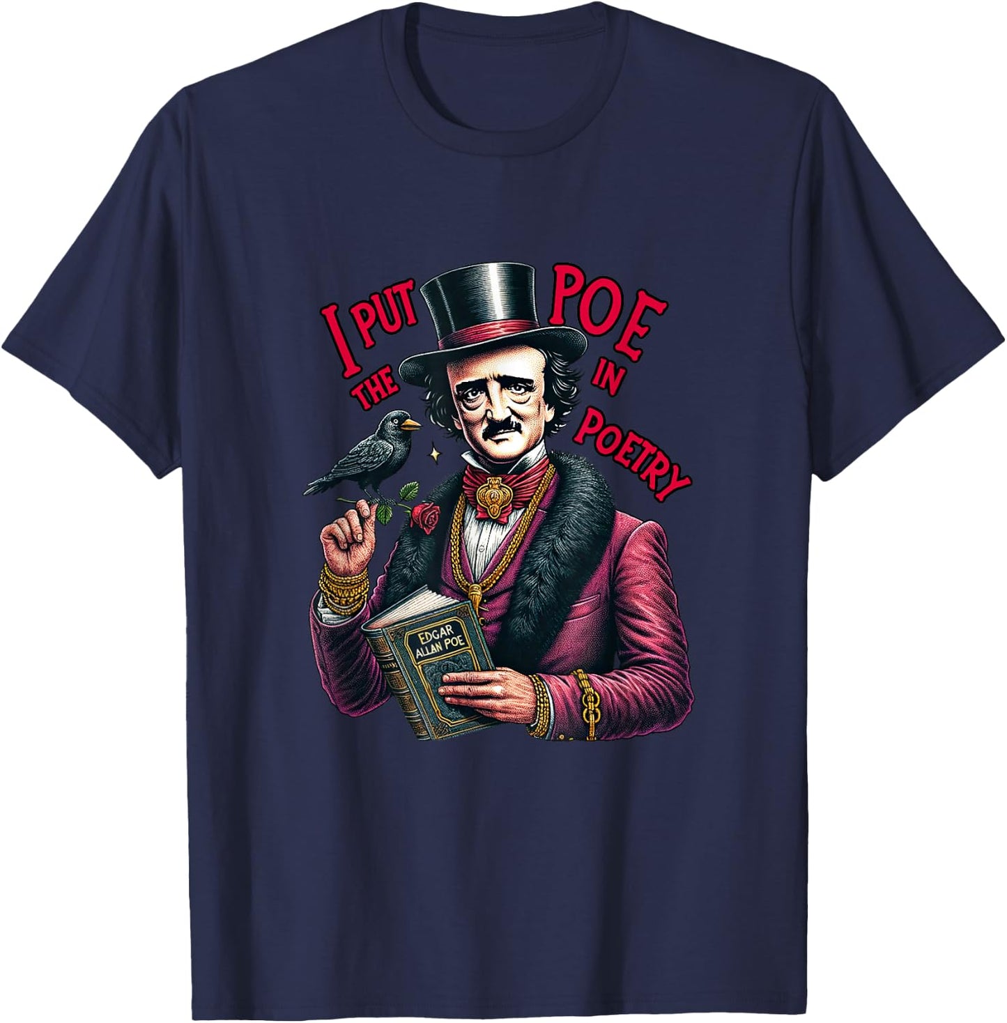 Edgar Allan Poe I Put The Poe in Poetry T-Shirt - T-Shirt | Navy
