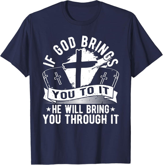 If God Brings You To It, He Will Bring You Through It T-Shirt - T-Shirt | Navy