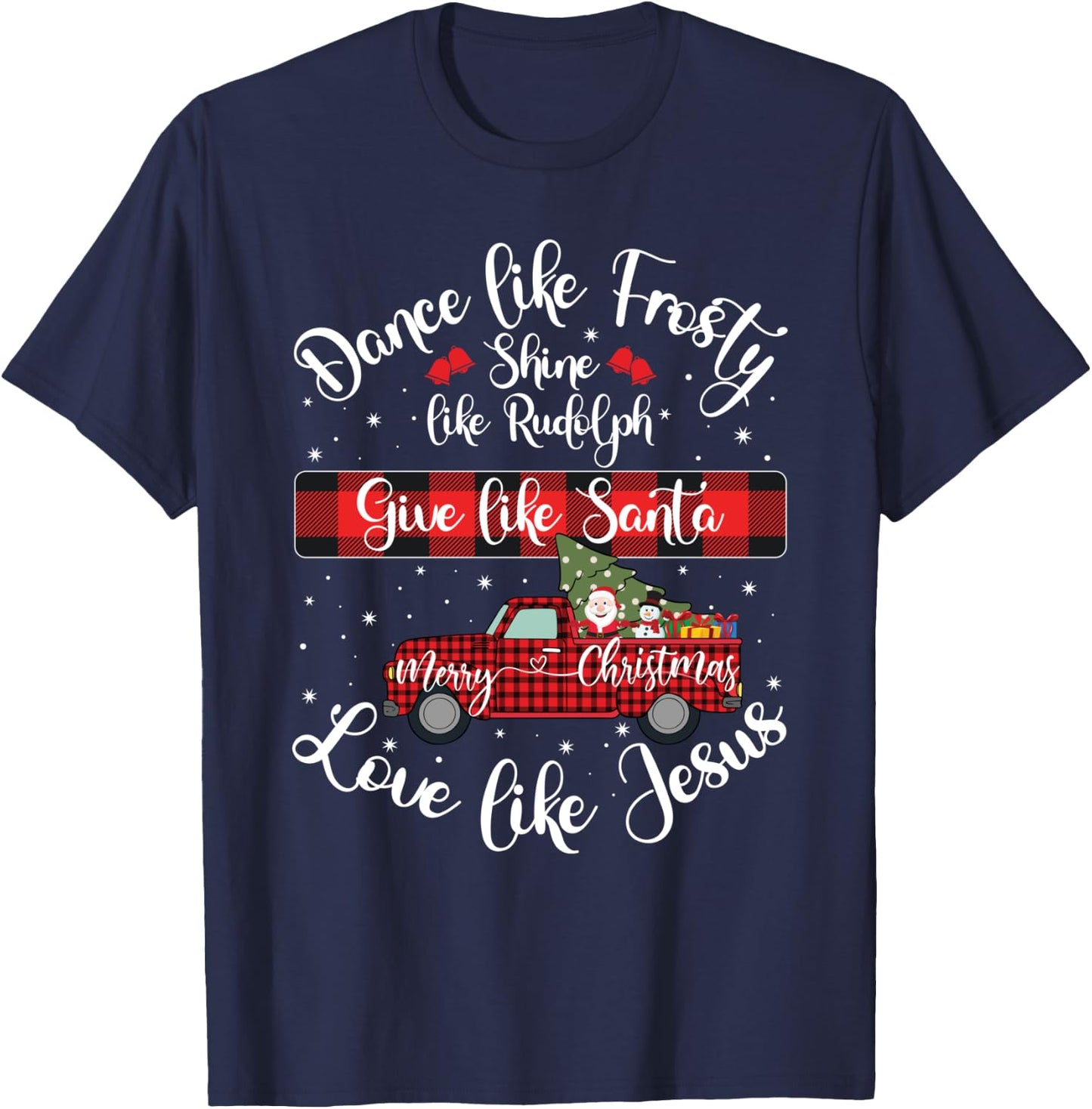 Xmas Dance Like Frosty Shine Like Rudolph Love Like Jesus T-Shirt - T-Shirt | Navy