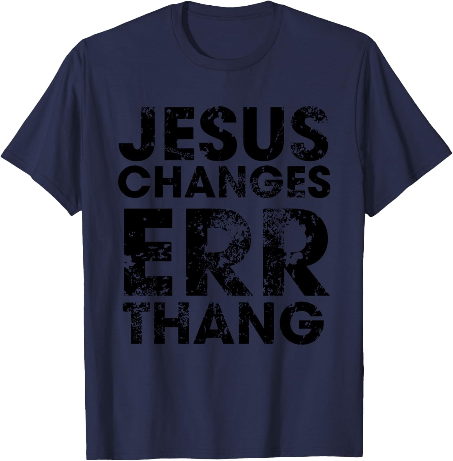 Jesus Changes Err Thang T-Shirt - T-Shirt | Navy