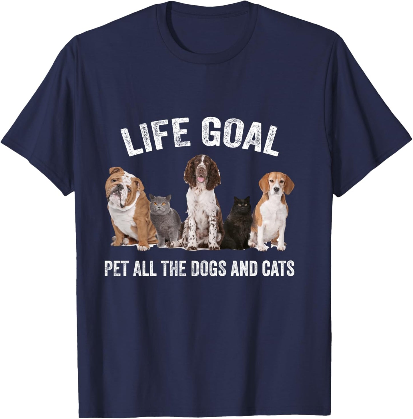 Life Goal Pet All The Dogs and Cats Funny Dog and Cat Lover T-Shirt - T-Shirt | Navy