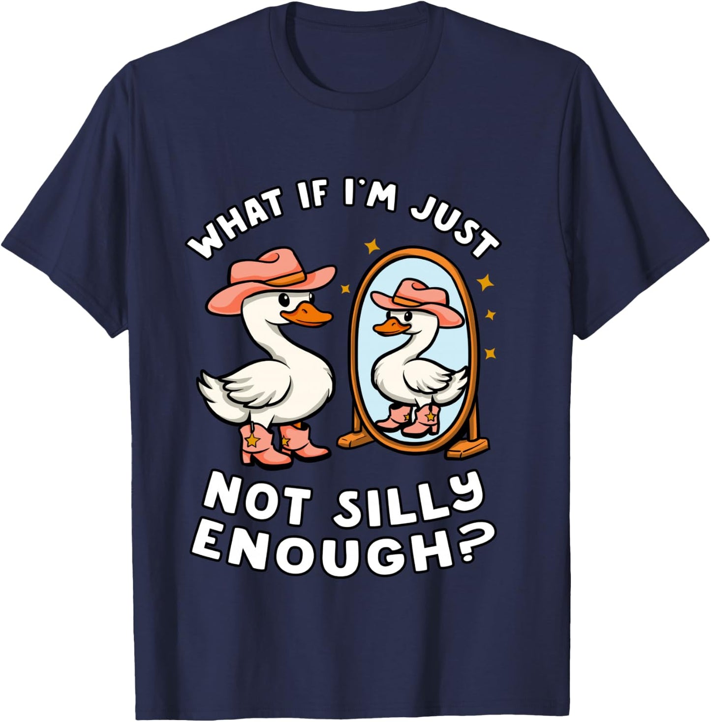Funny Goose Humor Meme What If I'm Just Not Silly Enough T-Shirt - T-Shirt | Navy