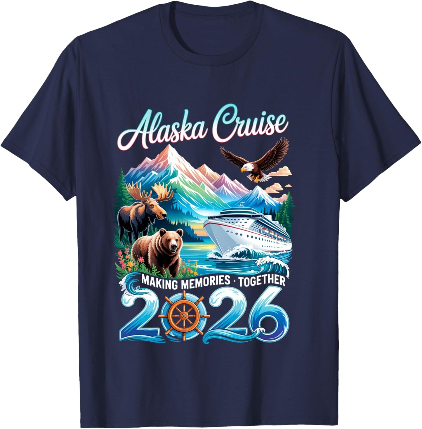 Alaska Cruise 2026 Making Memories Together Vacation Trip T-Shirt - T-Shirt | Navy