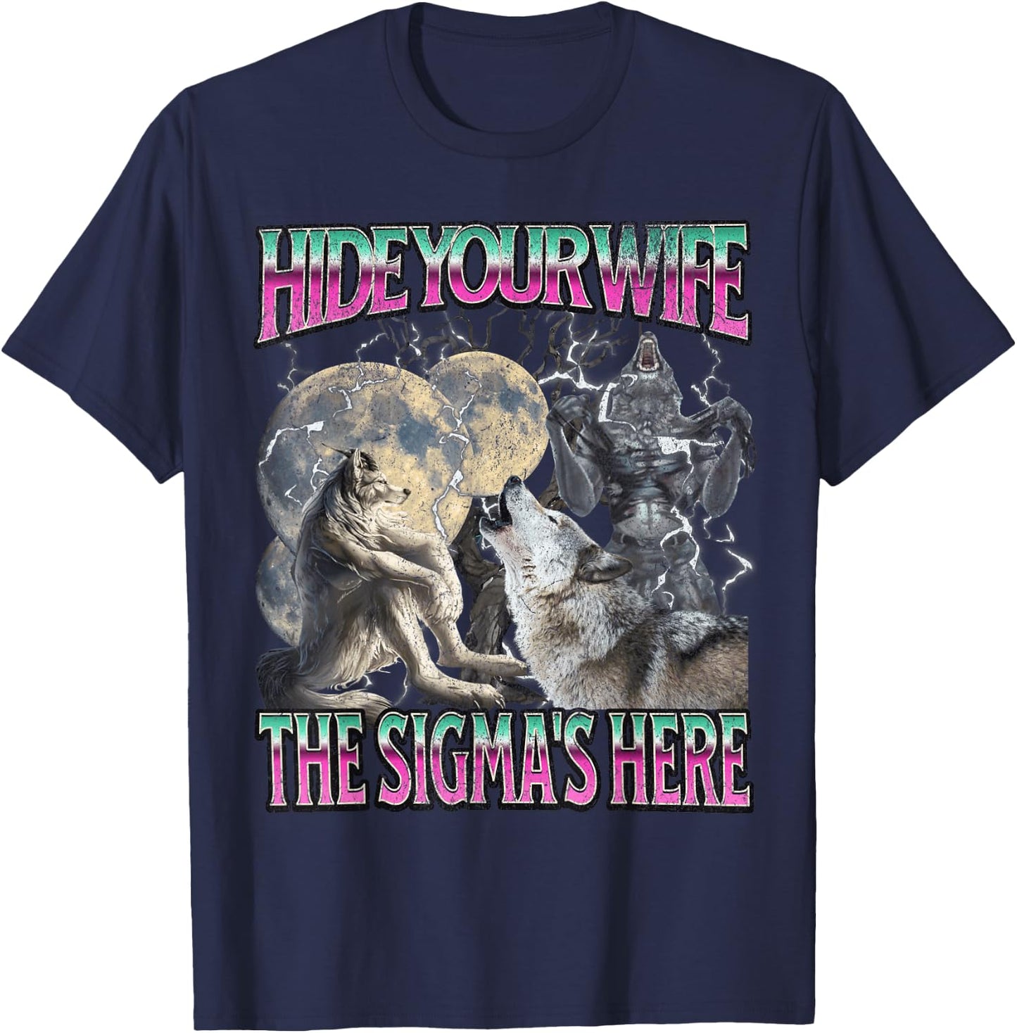 Hide Your Wife The Sigma Is HereFunny Werewolf Wolf Meme , Black, S T-Shirt - T-Shirt | Navy