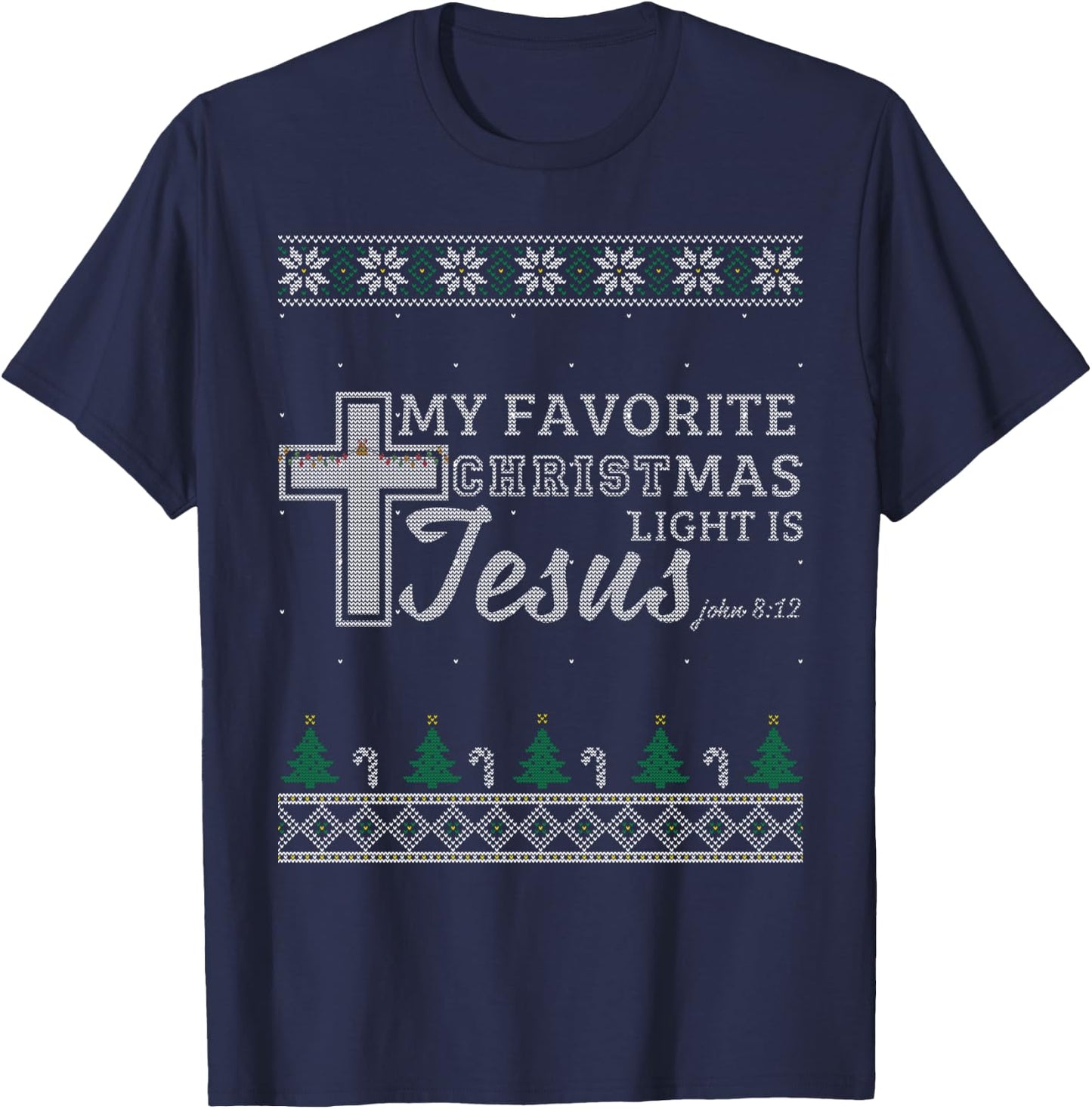 My Favorite Christmas Light Is Jesus Christian Ugly Sweater T-Shirt - T-Shirt | Navy