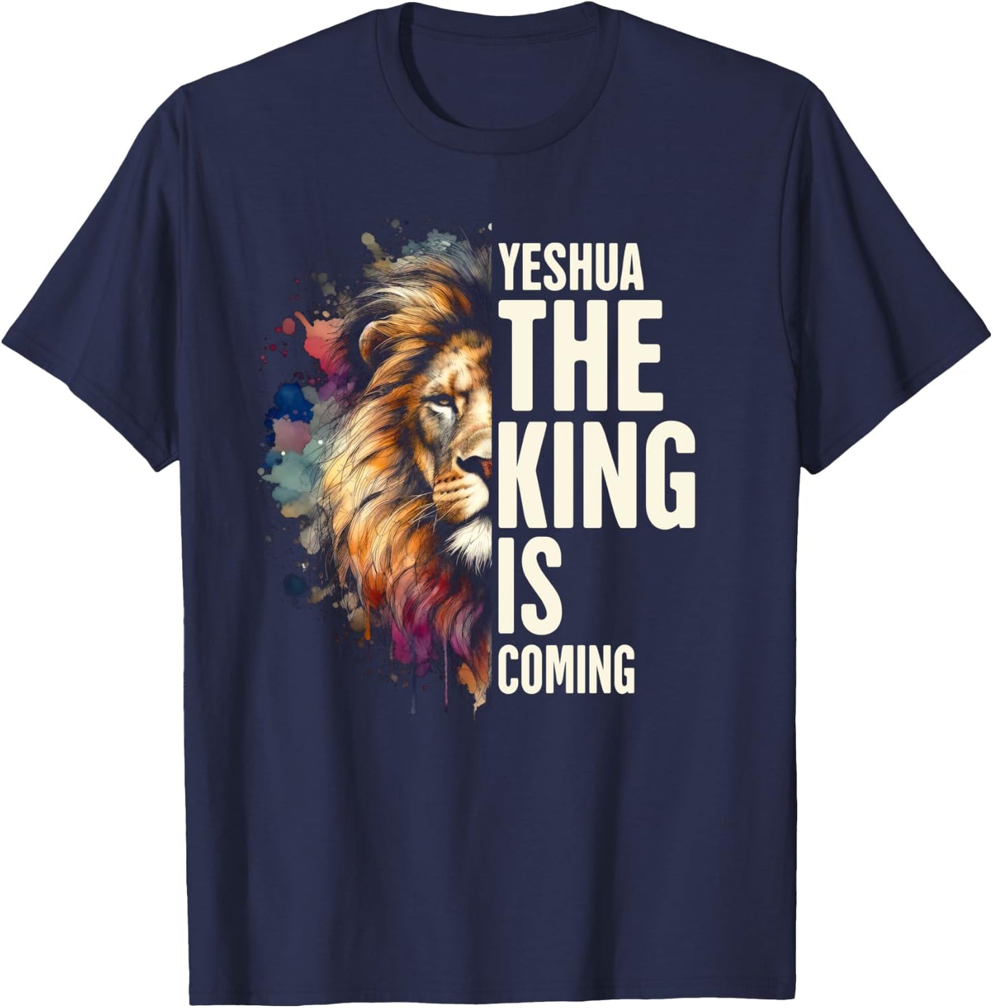 Christian Jesus God Bible Verse Yeshua The King Is Coming T-Shirt - T-Shirt | Navy