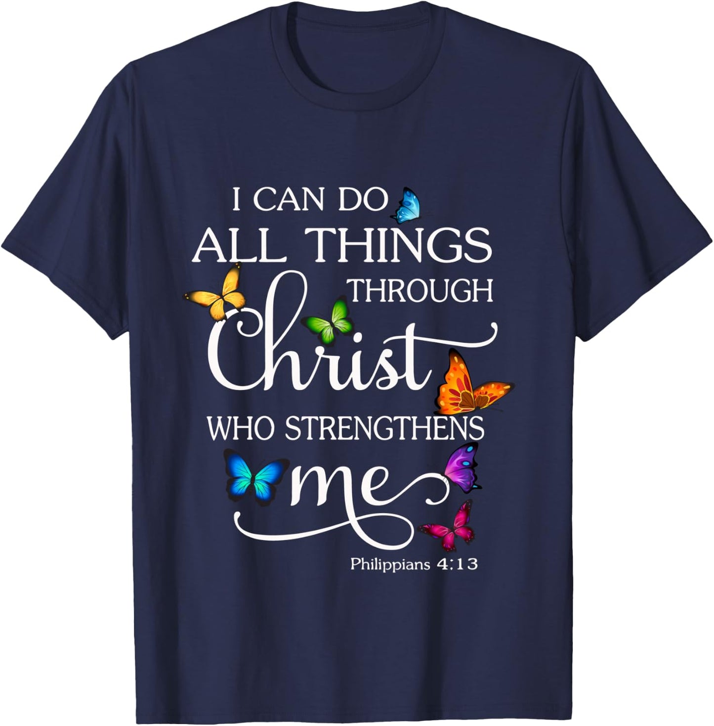 I Can Do All Things Through Christ Butterfly Art - Religious T-Shirt - T-Shirt | Navy