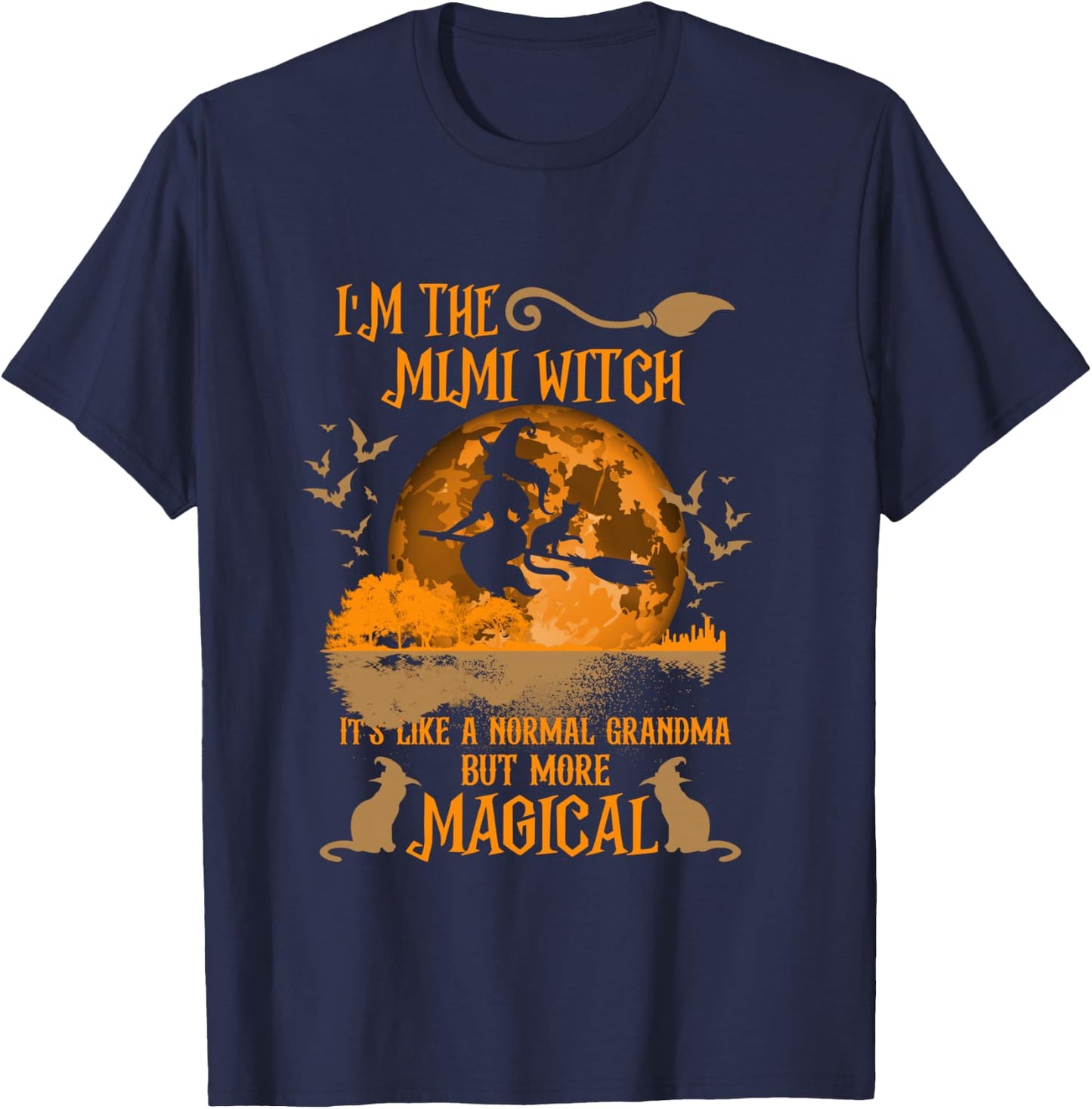 I'm The Mimi Witch Like A Normal Grandma Halloween T-Shirt - T-Shirt | Navy