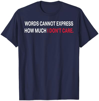 Words Cannot Express How Much I Don't Care T-Shirt - T-Shirt | Navy
