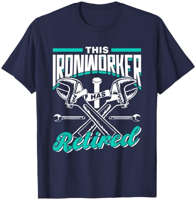 This Ironworker Has Retired Ironworkers Metalwork Ironworker T-Shirt - T-Shirt | Navy