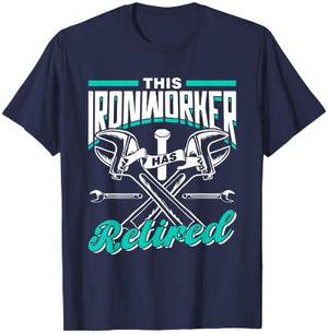 This Ironworker Has Retired Ironworkers Metalwork Ironworker T-Shirt - T-Shirt | Navy